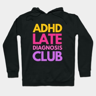ADHD Late Diagnosis Club Hoodie
